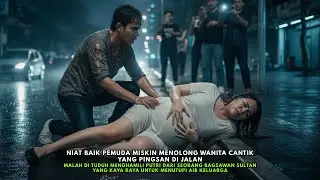 Pemuda Miskin Ini Dituduh Menghamili Putri Cantik Sultan Kaya Untuk Menutupi Aib Keluarga, Dan Akhir