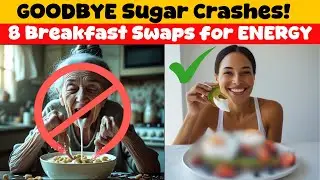 GOODBYE Sugar Crashes! 8 Breakfast Swaps for Steady Energy After 60