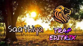 Saathiya - Himesh Vats || EDITRIX || Lofi & Trap Mix