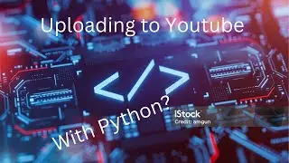 First Video Uploading Via Python