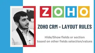 ZOHO CRM - How to Hide/Show fields and sections using Layout Rules