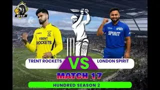 MATCH 17  TRENT ROCKETS VS  LONDON SPIRIT