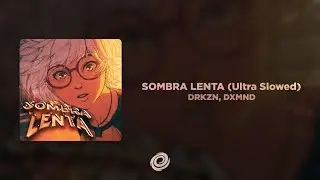 DRKZN, DXMND - SOMBRA LENTA (Ultra Slowed)