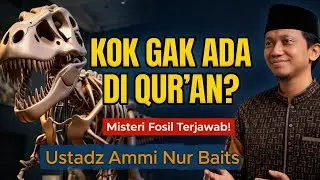 Terjawab! Kenapa Dinosaurus Tidak Disebut dalam Al-Qur'an?. Ustadz Ammi Nur Baits