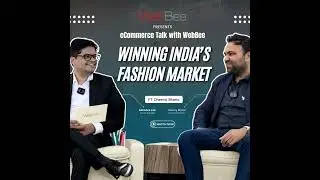 Winning India's Fashion Market Ft. Dheeraj Bhatia - Mr Button | eCommerce Talk with WebBee