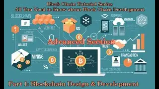 #5 Block Chain Tutorial Series | Advanced Section | Part 1 Block Chain Design and Development