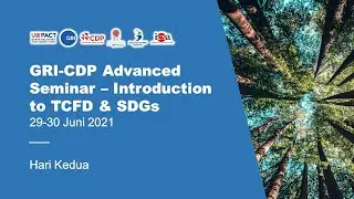 IDX-GRI-CDP Advanced Seminar : Introduction to TCFD and SDGs &ndash; Hari Kedua