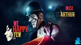 We Happy Few #22 Dr. Verloc (Directo)