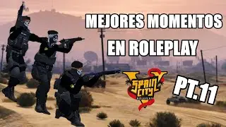 MEJORES MOMENTOS EN ROLEPLAY PT.11 | SPAINCITYRP