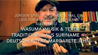 Wasuma (Text & Musik: Trad. Suriname 🇸🇷, dt.Text: Margarete Jehn)  hier gespielt von J&uuml;rgen Fastje