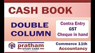 Double Column Cash Book with GST, Contra Entry, Cheque in Hand and Cash Retaining in HINDI Class 11