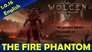 WOLCEN 1.0.16 build guide: The Fire Phantom **no uniques, no mark of impurity** 187 untainted 4 min