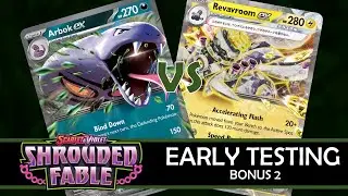 Shrouded Fable Early Testing, Bonus 2: Arbok ex vs. Revavroom ex
