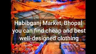 Habibganj Market, Bhopal you can find cheap and best well-designed clothing