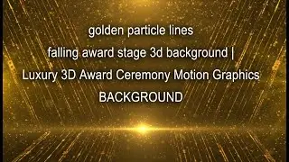 golden particle lines falling award stage 3d background | Luxury 3D Award Ceremony Motion Graphics
