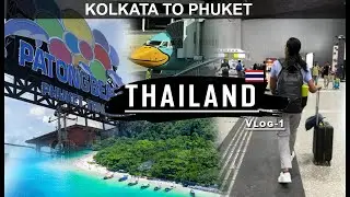 Kolkata to Phuket via Bangkok Full Journey 2025 | Budget Travel Guide