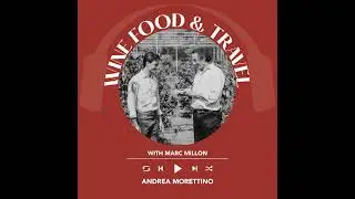 Ep. 1842 Andrea Morettino | Wine, Food & Travel With Marc Millon