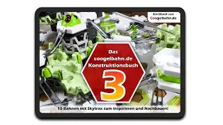 Das Coogelbahn.de Konstruktionsbuch 3 f&uuml;r GraviTrax und Skytrax