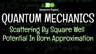Quantum Mechanics - Scattering  : Scattering By Square Well Potential In Born Approximation