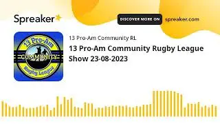 13 Pro-Am Community Rugby League Show 23-08-2023