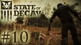 State of Decay Playthrough - Besieged Again!? (Part 10)