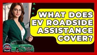 What Does EV Roadside Assistance Cover? - Auto Coverage Explained