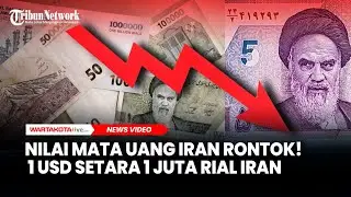 Nilai Mata Uang Iran Rontok! Rekor Terendah Sepanjang Sejarah, 1 USD setara 1 Juta Rial Iran
