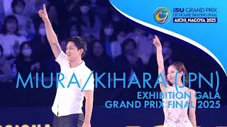 MIURA / KIHARA (JPN) | Exhibition Gala | Grand Prix Final 2025 | #GPFigure