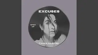 Excuses (Sped Up)