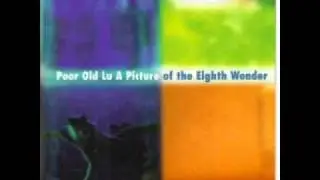 Poor Old Lu - 2 - Receive - A Picture Of The Eighth Wonder (1996)