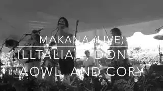 Makana (Live 2016) - Illtalian, Dondi, Aowl Owen, and Cory Riley