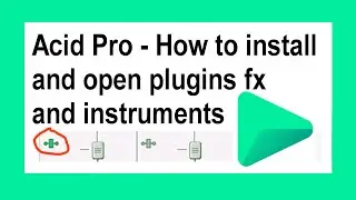 Acid Pro &mdash; как установить и открыть VST-плагины, эффекты и инструменты