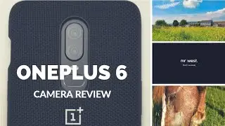 OnePlus 6 In Depth Camera Review incl. Photo & Video Samples
