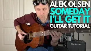 Someday I'll Get It от Alek Olsen Учебник по игре на гитаре - Уроки игры на гитаре со Стюартом!