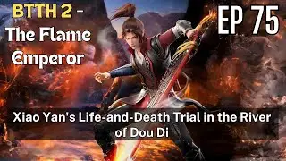 Battle Through the Heavens 2- The Flame Emperor, EP 75, #multisubs #engsubs#great thousand worlds