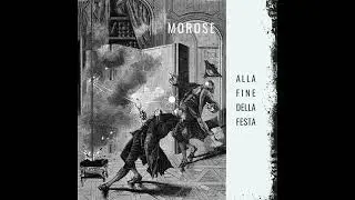 MOROSE :: Alla Fine Della Festa (Sound excerpt 