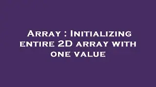 Array : Initializing entire 2D array with one value