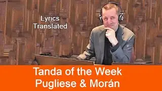 Tanda of the Week: Pugliese & Morán. Tango lyrics translated. Plus a short tutorial!