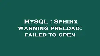 MySQL : Sphinx warning preload: failed to open