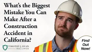 What&rsquo;s the Biggest Mistake You Can Make After a Construction Accident in California? Watch Now!