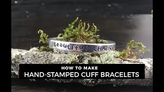 Hand-Stamped Jewelry | The Making of a Hand-Stamped Cuff Bracelet