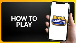 How To Play Royal Match Tutorial