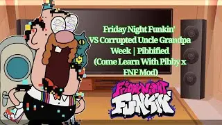 FNF Mod Characters Reacts VS Corrupted Uncle Grandpa Week | Pibbified (Come Learn With Pibby)