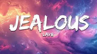 LAV8 - Jealous