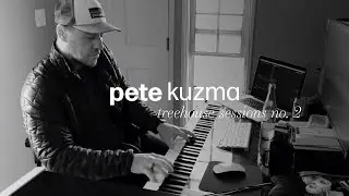Pete Kuzma - Treehouse Sessions no.2