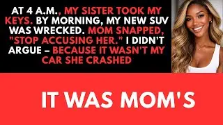 At 4 a.m., my sister took my keys. By morning, my new SUV was wrecked. Mom snapped,- Reddit Stories.
