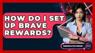 How Do I Set Up Brave Rewards? - Emerging Tech Insider