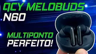 CUSTO BAIXO / BENEF&Iacute;CIO ALT&Iacute;SSIMO! Novo QCY Melobuds N60 TWS