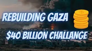 $40 Billion Rebuilding Challenge in Gaza: What You Need to Know!