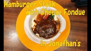 #155 Hamburger Steak with Cheese Fondue in Jonathan's